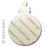 Bauble Die Cut Shape - Seasons Greetings, Ivory with Gold Text