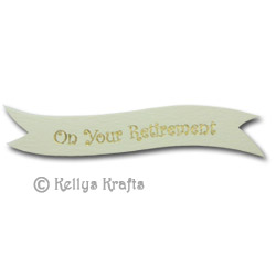 Die Cut Banner - On Your Retirement, Gold on Cream (1 Piece) - Click Image to Close