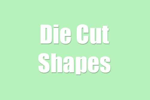 Die Cut Shapes