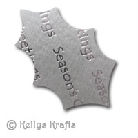 Holly Leaf Die Cut Shape - Seasons Greetings, Silver with Silver Text