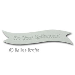 Die Cut Banner - On Your Retirement, Silver on White (1 Piece)