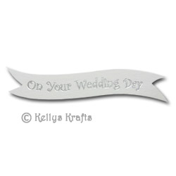 Die Cut Banner - On Your Wedding Day, Silver on White (1 Piece) - Click Image to Close
