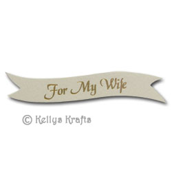 Die Cut Banner - For My Wife, Gold on Cream (1 Piece)